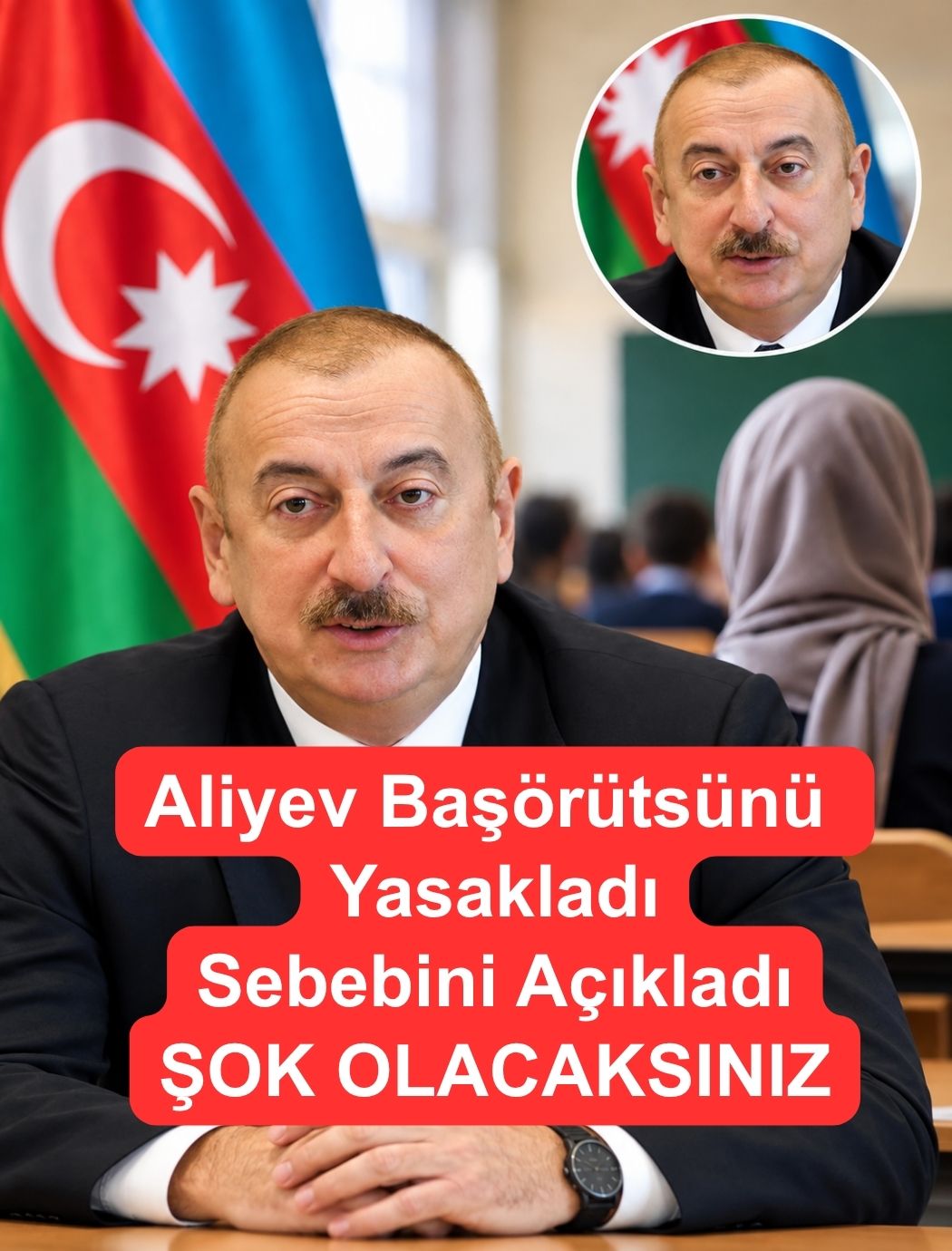 Aliyev Başörtüsü Yasağını Neden Aldı
