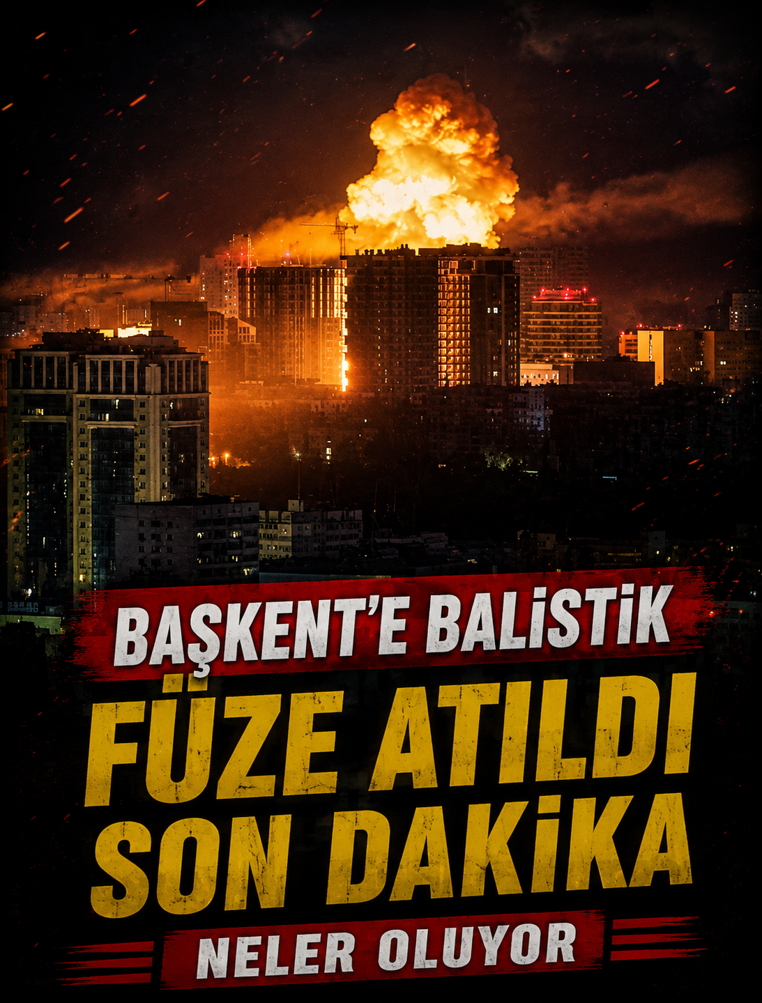 Başkent Balistik Füzelerle Vuruldu