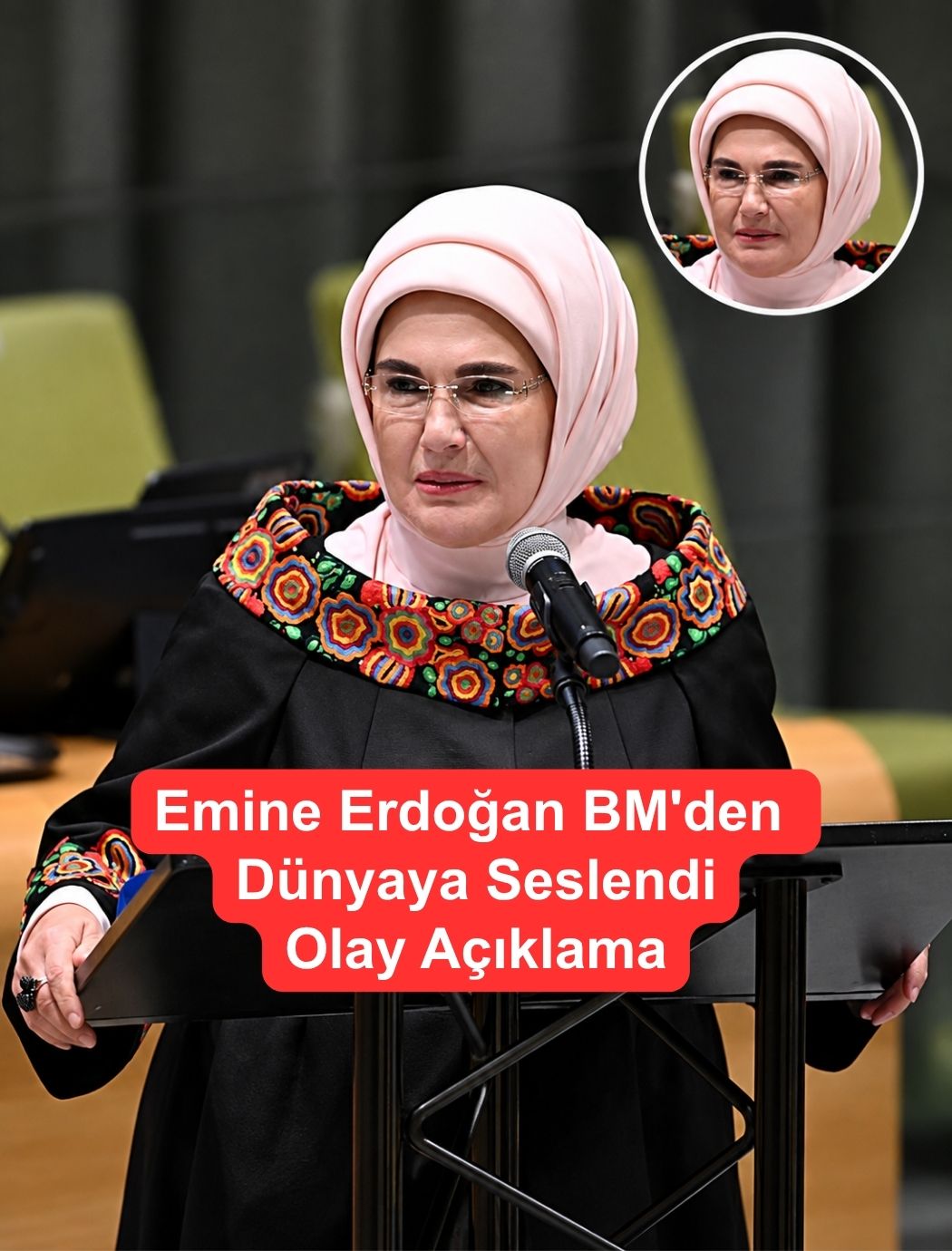 Emine Erdoğan BM’den Dünyaya Seslendi