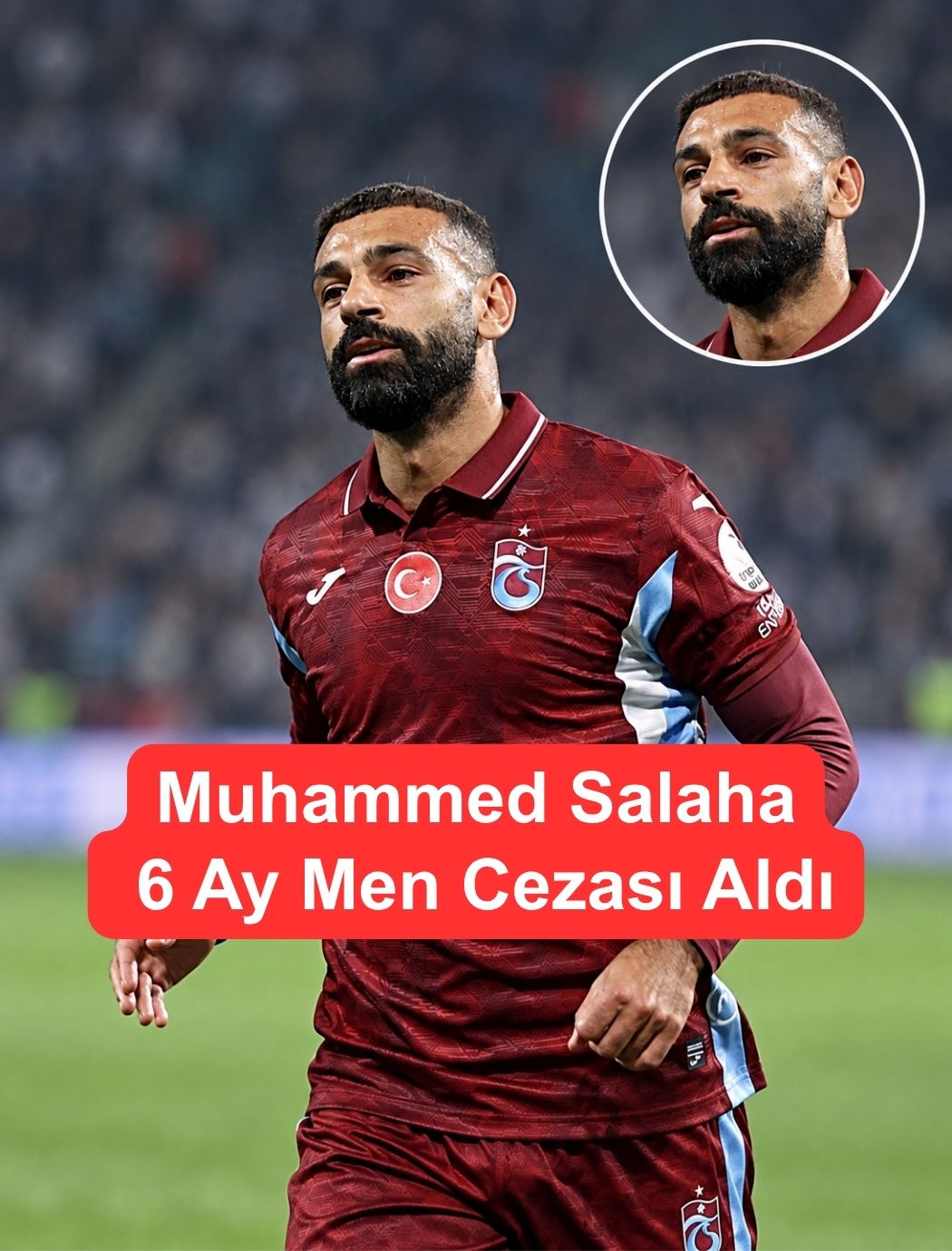 Muhammed Salah'a 6 Ay Men Cezası