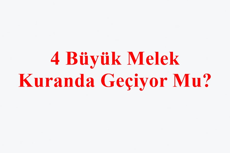 4 Büyük Melek Kuranda Geçiyor Mu?