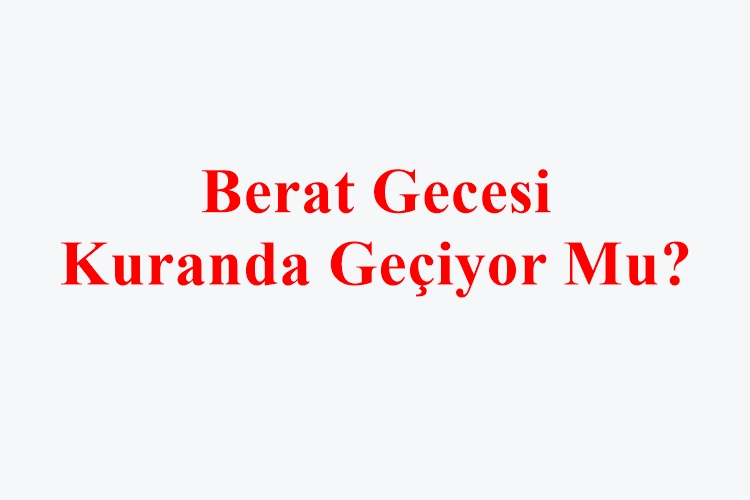Berat Gecesi Kuranda Geçiyor Mu?