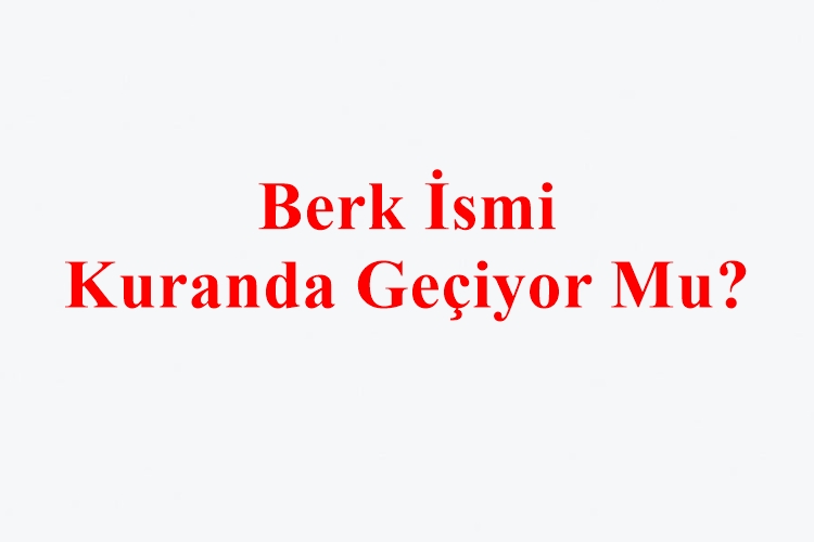 Berk İsmi Kuranda Geçiyor Mu?