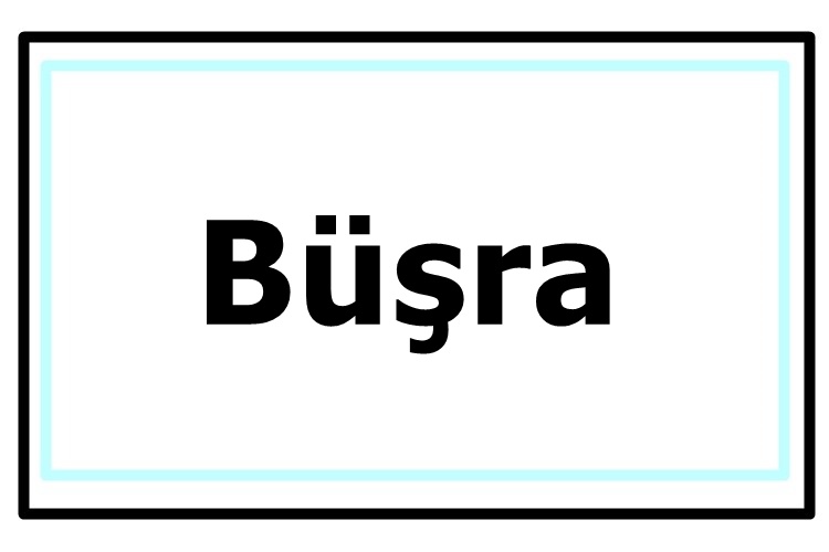 Büşra İsmi Kuran’da Geçiyor Mu?