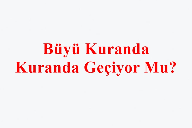 Büyü Kuranda Geçiyor Mu?