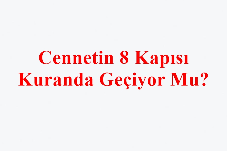 Cennetin 8 Kapısı Kuranda Geçiyor Mu?