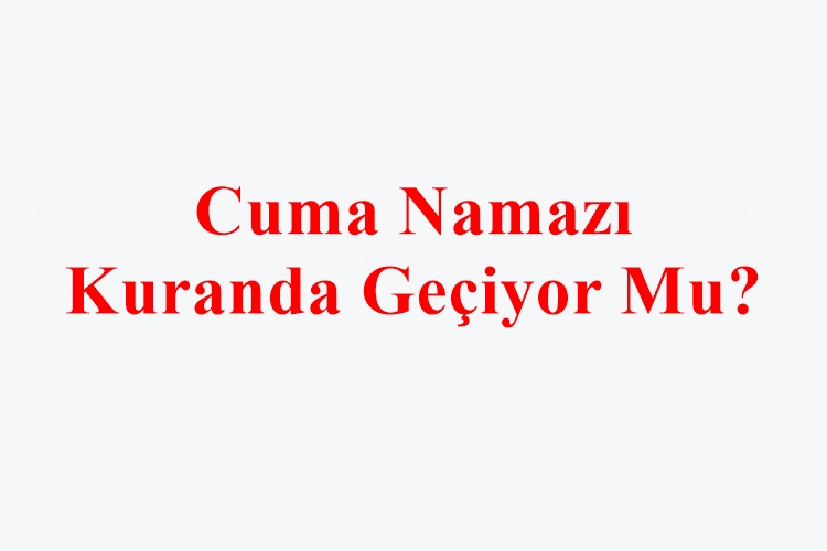 Cuma Namazı Kuranda Geçiyor Mu?