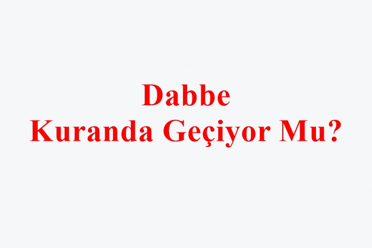 Dabbe Kuranda Geçiyor Mu?