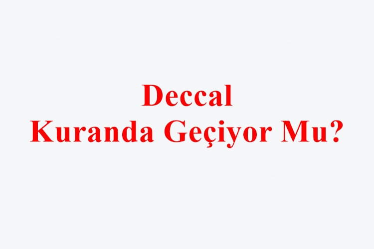 Deccal Kuranda Geçiyor Mu?
