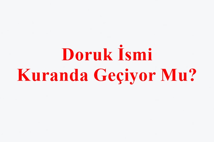 Doruk İsmi Kuranda Geçiyor Mu?