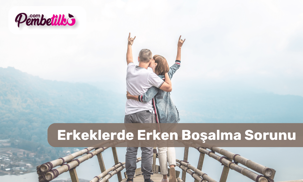 Erkeklerde Erken Boşalma Sorunu