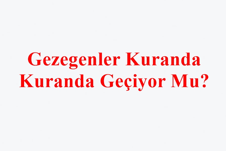 Gezegenler Kuranda Geçiyor Mu?