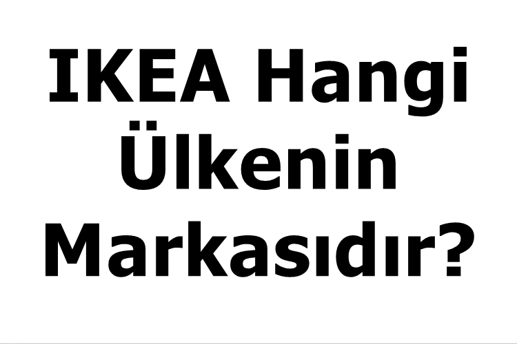 IKEA Hangi Ülkenin Markasıdır?
