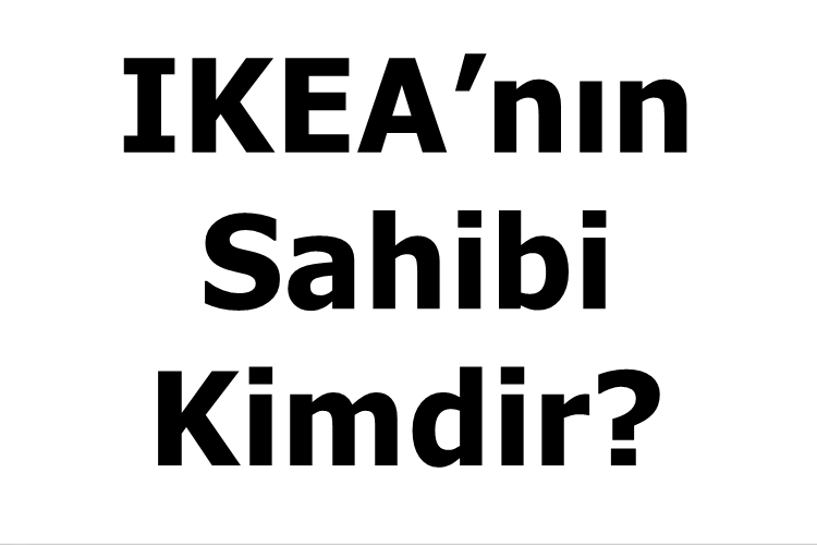 IKEA’nın Sahibi Kimdir?
